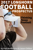 2017 Longhorn Football Prospectus: Thinking Texas Football By Paul Wadlington & Jason Chilton